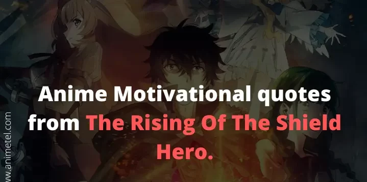 Anime Motivational Quotes from The Rising Of The Shield Hero