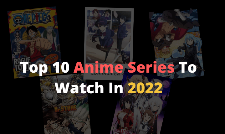 [Don't Miss] Top 10 Anime Series To Watch In 2022