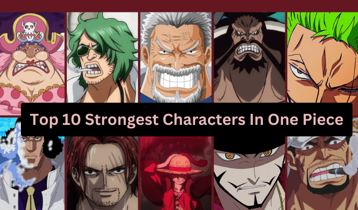 Top 10 Strongest Characters In One Piece