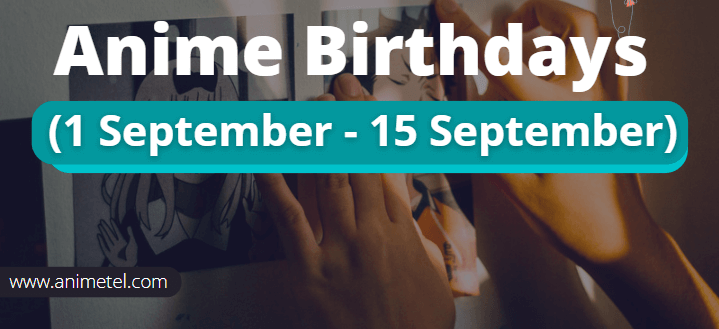 Anime Birthdays September: 1 September to 15 September