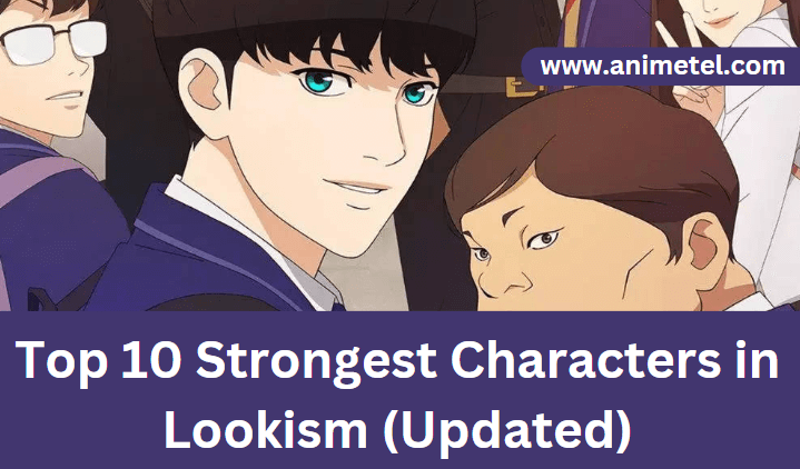 Top 10 Strongest Characters in Lookism (Updated)