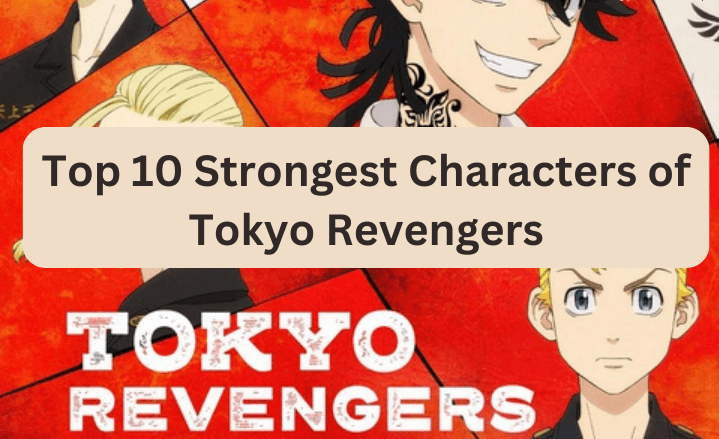 Top 10 Strongest Characters of Tokyo Revengers