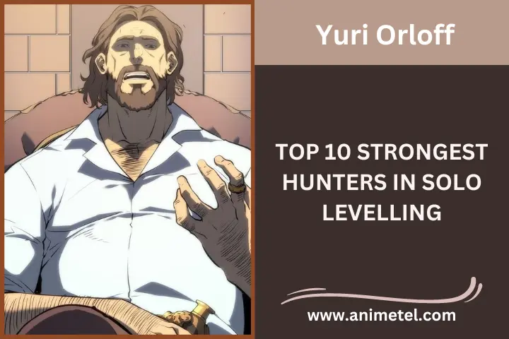 Top 10 Strongest Hunters in Solo Leveling