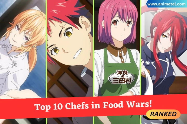 Top 10 Best Chefs in Food Wars!