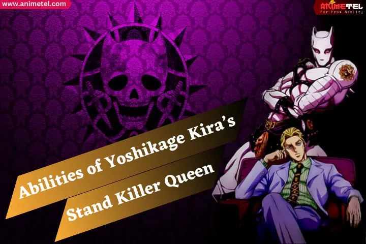 What are the abilities of Yoshikage Kira’s Stand Killer Queen?